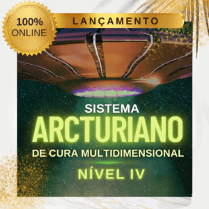 Sistema Arcturiano de Cura Multidimensional – Nível IV