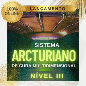 Sistema Arcturiano de Cura Multidimensional - Nível III
