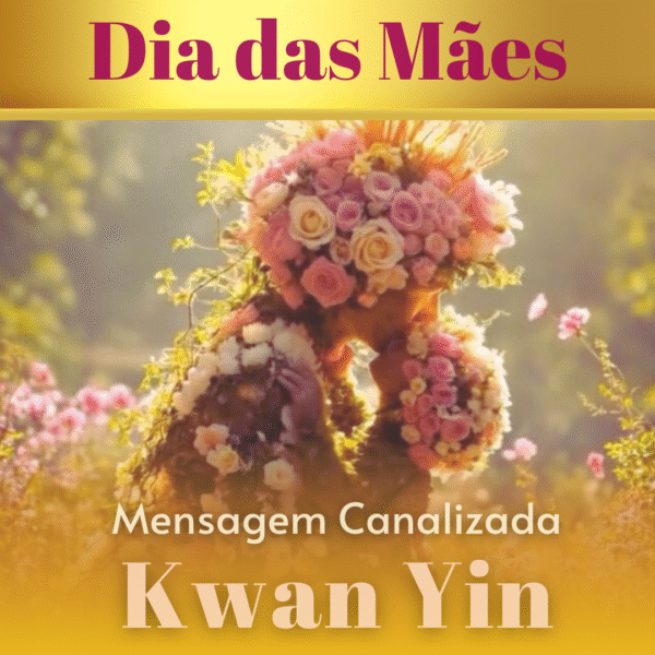 Mensagem para o Dia das Mães - Kwan Yin