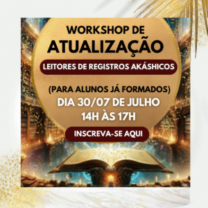 Workshop de Atualização da Leitura de Registros Akáshicos(30/07/25)