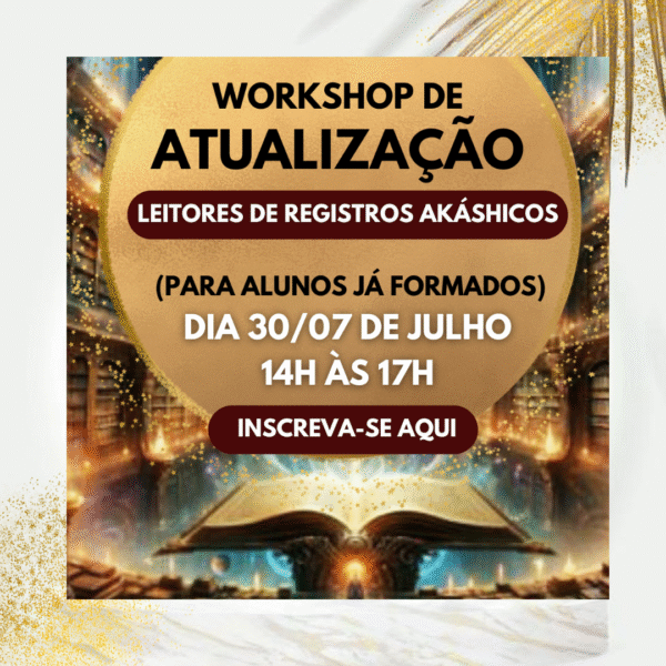 Workshop de Atualização da Leitura de Registros Akáshicos(30/07/25)