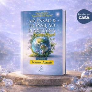 Livro II da série Ascensão Planetária com Arcanjo Miguel: Temas Atuais