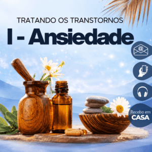 Tratando os Transtornos I - A Ansiedade