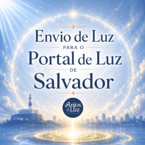 Envio de Luz para o Portal de Luz de Salvador(gratuito)
