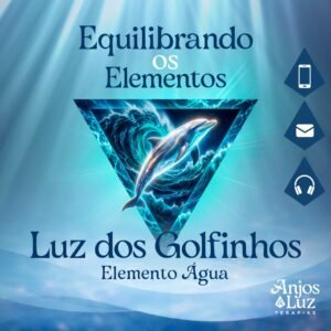 Equilibrando os Elementos - Água - Luz dos Golfinhos