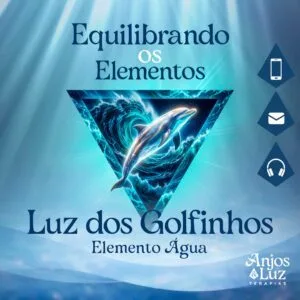 Equilibrando os Elementos - Água - Luz dos Golfinhos